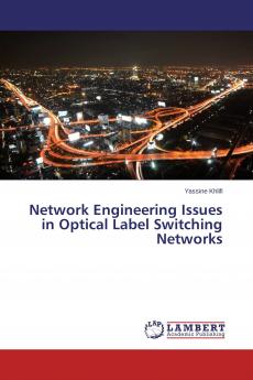 Network Engineering Issues in Optical Label Switching Networks