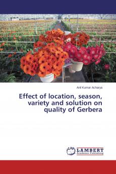 Effect of location season variety and solution on quality of Gerbera