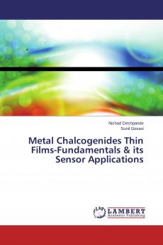 Metal Chalcogenides Thin Films-Fundamentals & its Sensor Applications
