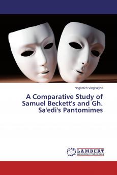 A Comparative Study of Samuel Beckett's and Gh. Sa'edi's Pantomimes