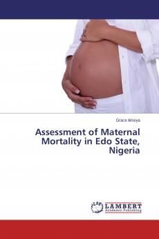 Assessment of Maternal Mortality in Edo State Nigeria