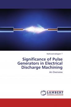 Significance of Pulse Generators in Electrical Discharge Machining