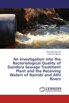 An Investigation into the Bacteriological Quality of Dandora Sewage Treatment Plant and the Receiving Waters of Nairobi and Athi Rivers