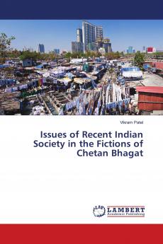 Issues of Recent Indian Society in the Fictions of Chetan Bhagat