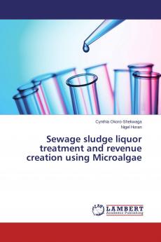 Sewage sludge liquor treatment and revenue creation using Microalgae