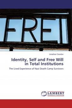 Identity Self and Free Will in Total Institutions