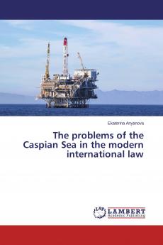The problems of the Caspian Sea in the modern international law
