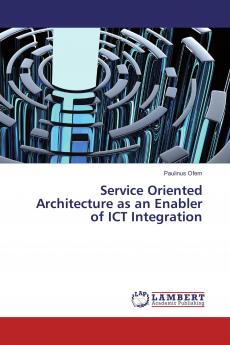 Service Oriented Architecture as an Enabler of ICT Integration