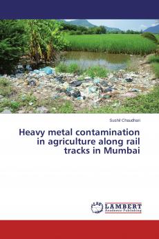 Heavy metal contamination in agriculture along rail tracks in Mumbai