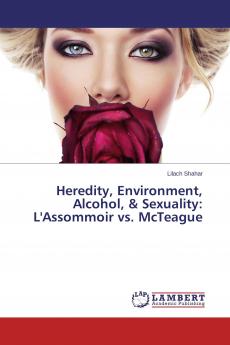 Heredity Environment Alcohol & Sexuality