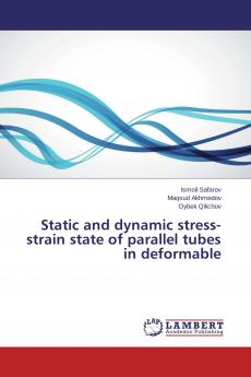 Static and dynamic stress-strain state of parallel tubes in deformable