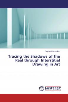 Tracing the Shadows of the Real through Interstitial Drawing in Art