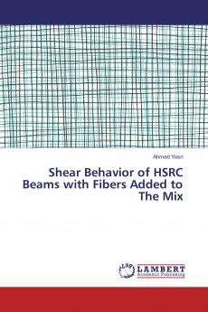Shear Behavior of HSRC Beams with Fibers Added to The Mix