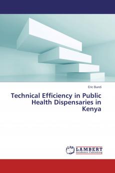 Technical Efficiency in Public Health Dispensaries in Kenya