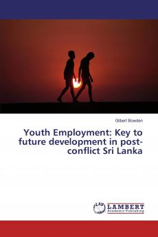 Youth Employment: Key to future development in post-conflict Sri Lanka