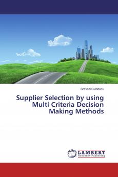 Supplier Selection by using Multi Criteria Decision Making Methods