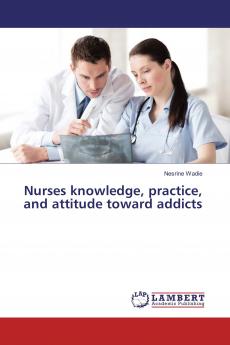 Nurses knowledge practice and attitude toward addicts