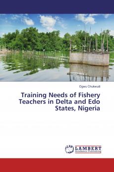 Training Needs of Fishery Teachers in Delta and Edo States Nigeria