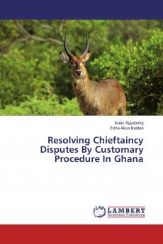 Resolving Chieftaincy Disputes By Customary Procedure In Ghana