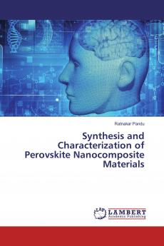 Synthesis and Characterization of Perovskite Nanocomposite Materials