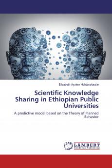 Scientific Knowledge Sharing in Ethiopian Public Universities