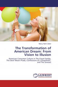 The Transformation of American Dream: From Vision to Illusion: American Consumer Culture in The Great Gatsby, The Devil Wears Prada, Confessions of a Shopaholic, and The Joneses