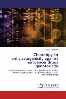 Chlorohpyllin anticlastogenicity against anticancer drugs genotoxicity