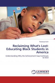 Reclaiming What's Lost: Educating Black Students in America
