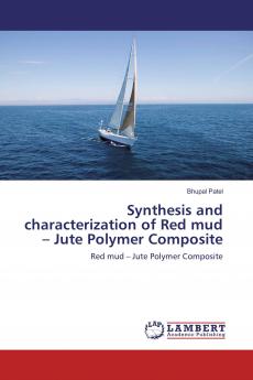 Synthesis and characterization of Red mud ��� Jute Polymer Composite