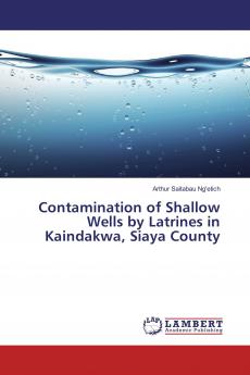 Contamination of Shallow Wells by Latrines in Kaindakwa Siaya County