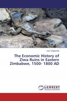 The Economic History of Ziwa Ruins in Eastern Zimbabwe 1500- 1800 AD
