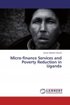 Micro-finance Services and Poverty Reduction in Uganda