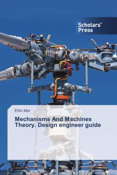 Mechanisms And Machines Theory. Design engineer guide