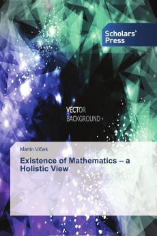 Existence of Mathematics ��� a Holistic View