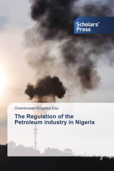 The Regulation of the Petroleum industry in Nigeria