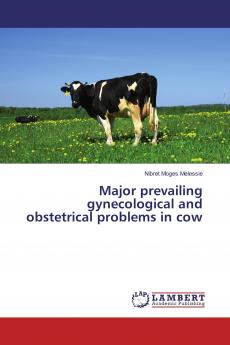 Major prevailing gynecological and obstetrical problems in cow