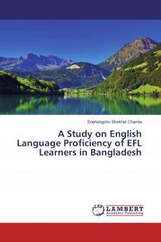 A Study on English Language Proficiency of EFL Learners in Bangladesh