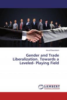 Gender and Trade Liberalization. Towards a Leveled- Playing Field