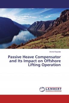 Passive Heave Compensator and Its Impact on Offshore Lifting Operation