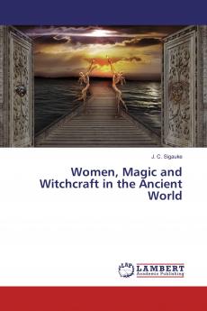 Women Magic and Witchcraft in the Ancient World