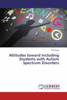 Attitudes toward Including Students with Autism Spectrum Disorders