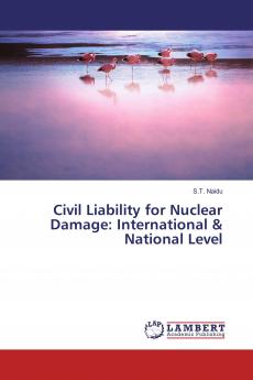 Civil Liability for Nuclear Damage: International & National Level