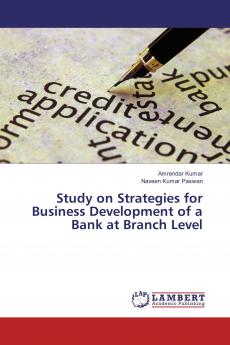 Study on Strategies for Business Development of a Bank at Branch Level