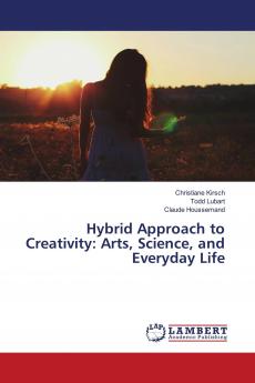 Hybrid Approach to Creativity: Arts Science and Everyday Life