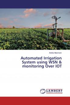 Automated Irrigation System using WSN & monitoring Over IOT
