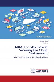 ABAC and SDN Role in Securing the Cloud Environment