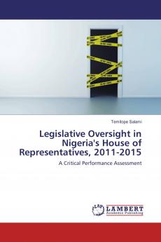 Legislative Oversight in Nigeria's House of Representatives 2011-2015