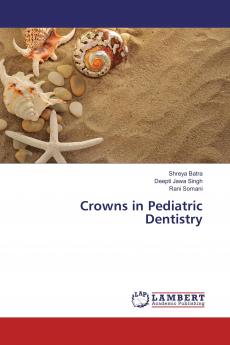Crowns in Pediatric Dentistry