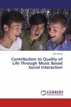 Contribution to Quality of Life Through Music Based Social Interaction