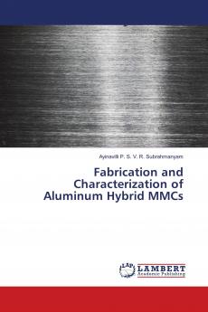 Fabrication and Characterization of Aluminum Hybrid MMCs